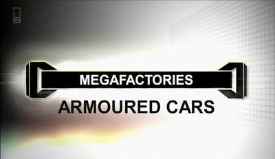 National Geographic - Megafactories S00E01 Armoured Car (2009) PDTV XviD-IPT National Geographic - Megafactories S00E01 Armoured Car (2009) PDTV XviD-IPT