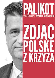 Janusz Palikot, Cezary Michalski - Zdjąć Polskę z krzyża Janusz Palikot, Cezary Michalski - Zdjąć Polskę z krzyża