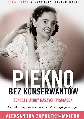 Aleksandra Zaprutko-Janicka - Piękno bez konserwantów Aleksandra Zaprutko-Janicka - Piękno bez konserwantów