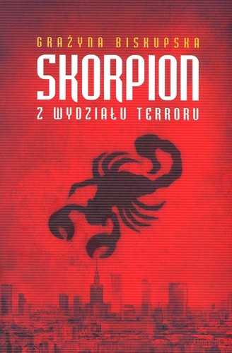 Skorpion z Wydziału Terroru - Grażyna Biskupska Skorpion z Wydziału Terroru - Grażyna Biskupska